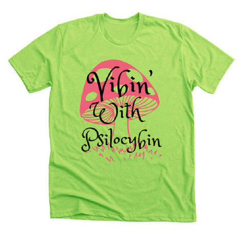 Vibin’ with psilocybin tshirt