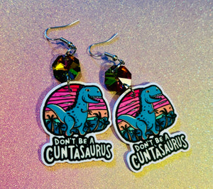 Dont be a cuntasaurus earrings